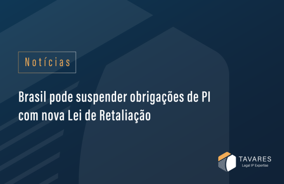 Brasil pode suspender obrigações de PI com nova Lei de Retaliação