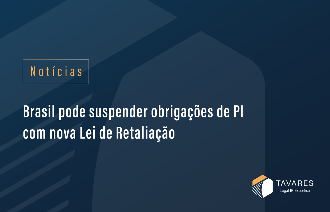 Brasil pode suspender obrigações de PI com nova Lei de Retaliação