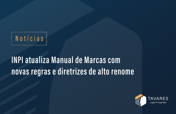 INPI atualiza Manual de Marcas com novas regras e diretrizes de alto renome
