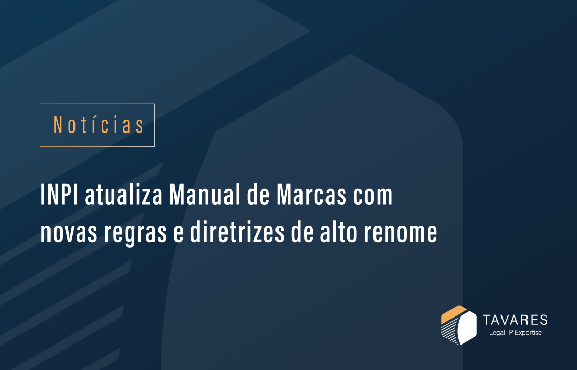 INPI atualiza Manual de Marcas com novas regras e diretrizes de alto renome