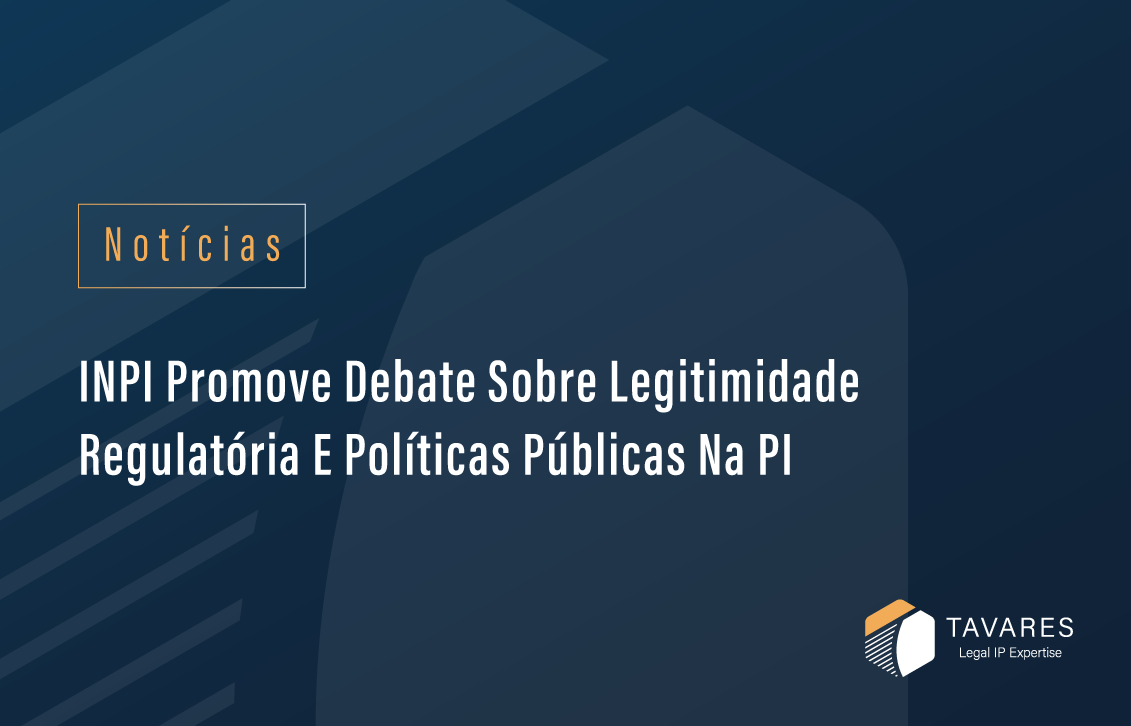 INPI promove debate sobre legitimidade regulatória e políticas públicas na Propriedade Intelectual