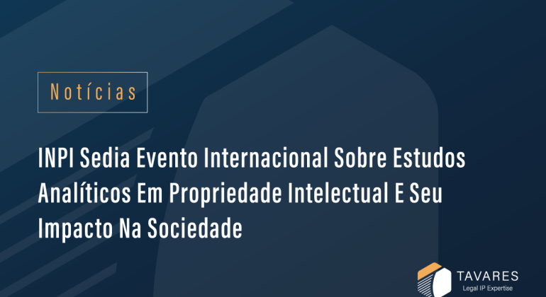 INPI sedia evento internacional sobre estudos analíticos em Propriedade Intelectual e seu impacto na sociedade
