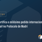 INPI certifica o milésimo pedido internacional do Brasil no Protocolo de Madri