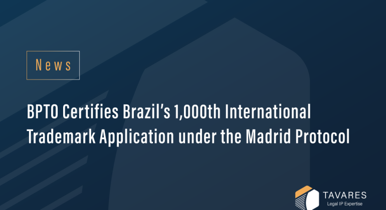 BPTO Certifies Brazil’s 1,000th International Trademark Application under the Madrid Protocol