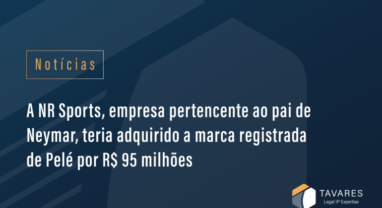 NR Sports, empresa do pai de Neymar, compra a marca Pelé por R$ 95 milhões