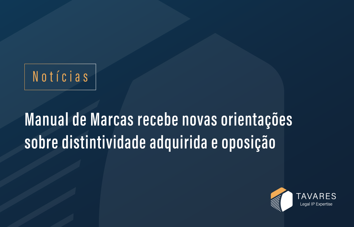 Manual de Marcas recebe novas orientações sobre distintividade adquirida e oposição