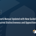 Trademark Manual Updated with New Guidelines on Acquired Distinctiveness and Oppositions