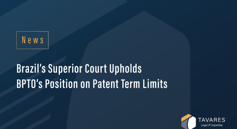 Brazil’s Superior Court Upholds BPTO’s Position on Patent Term Limits