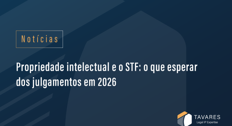 Propriedade intelectual e o STF: o que esperar dos julgamentos em 2026