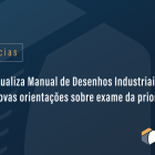 INPI Updates Industrial Design Manual with New Guidelines on Priority Examination