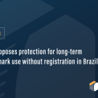 Bill proposes protection for long-term trademark use without registration in Brazil