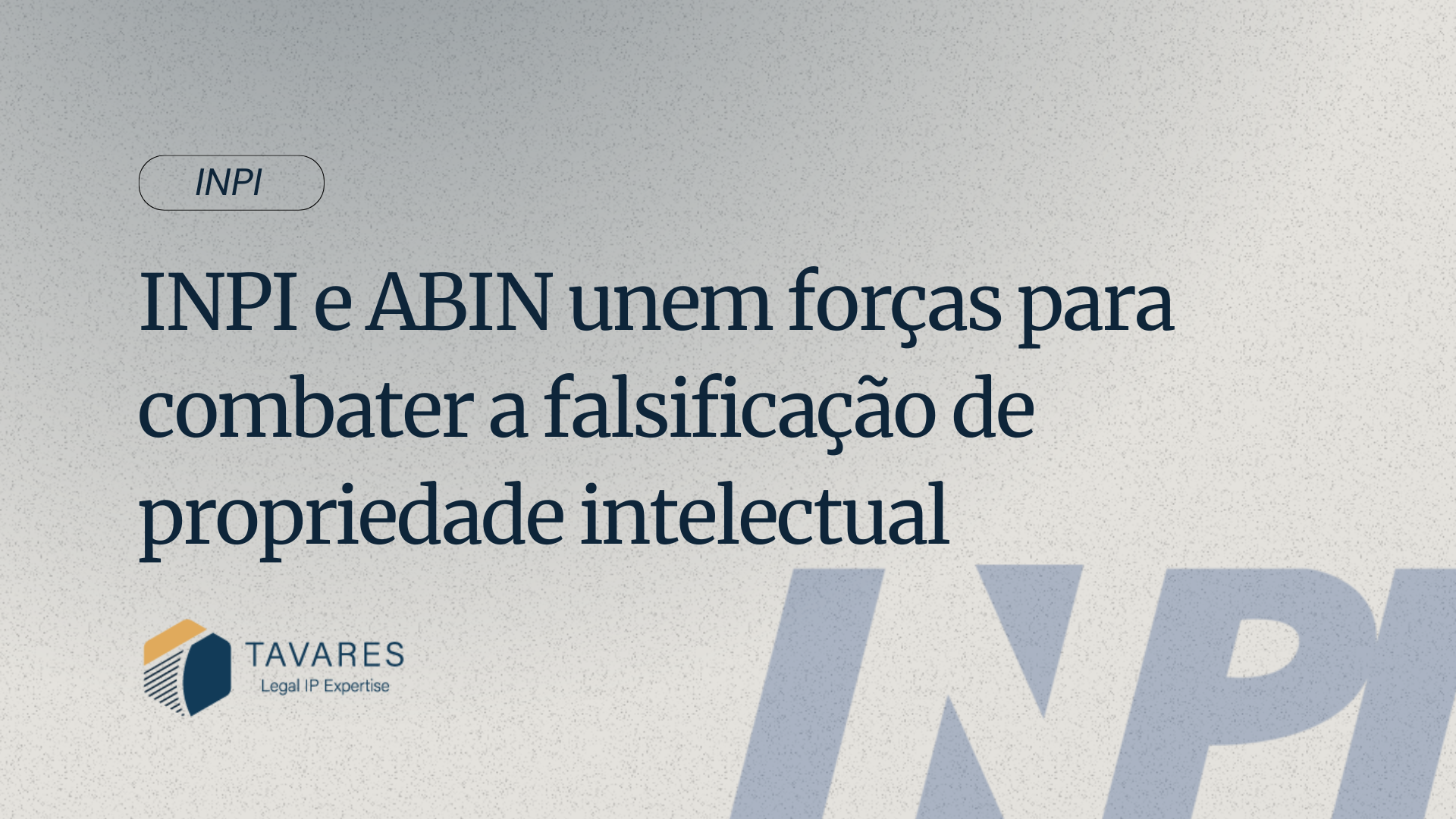 INPI e a ABIN unem forças para combater a falsificação de propriedade intelectual
