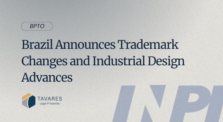 Brazil Announces Trademark Changes and Industrial Design Advances