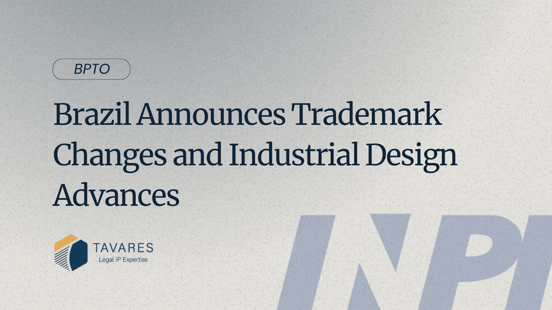Brazil Announces Trademark Changes and Industrial Design Advances