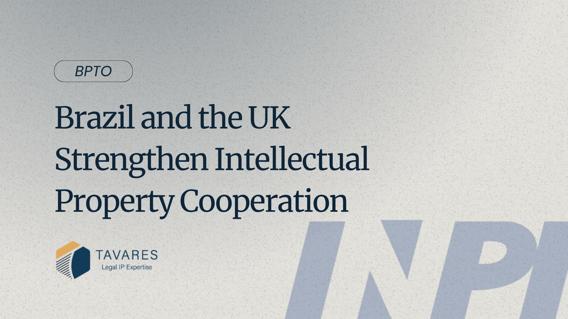 Brazil and the UK Strengthen Intellectual Property Cooperation