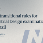 New transitional rules for Industrial Design examination in Brazil