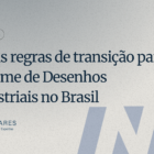 Novas regras de transição para o exame de Desenhos Industriais no Brasil