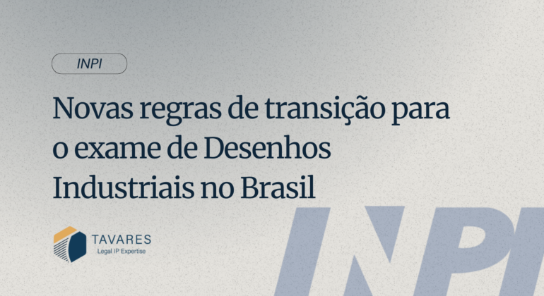 Novas regras de transição para o exame de Desenhos Industriais no Brasil