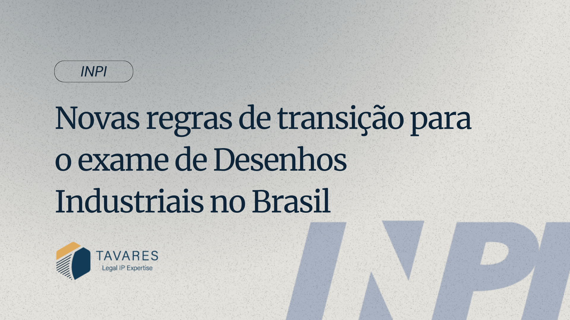 Novas regras de transição para o exame de Desenhos Industriais no Brasil