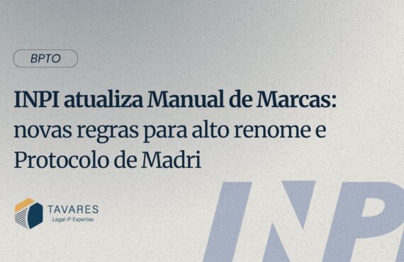 INPI atualiza Manual de Marcas: novas regras para alto renome e Protocolo de Madri