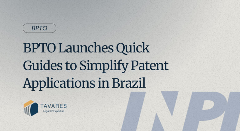 BPTO Launches Quick Guides to Simplify Patent Applications in Brazil