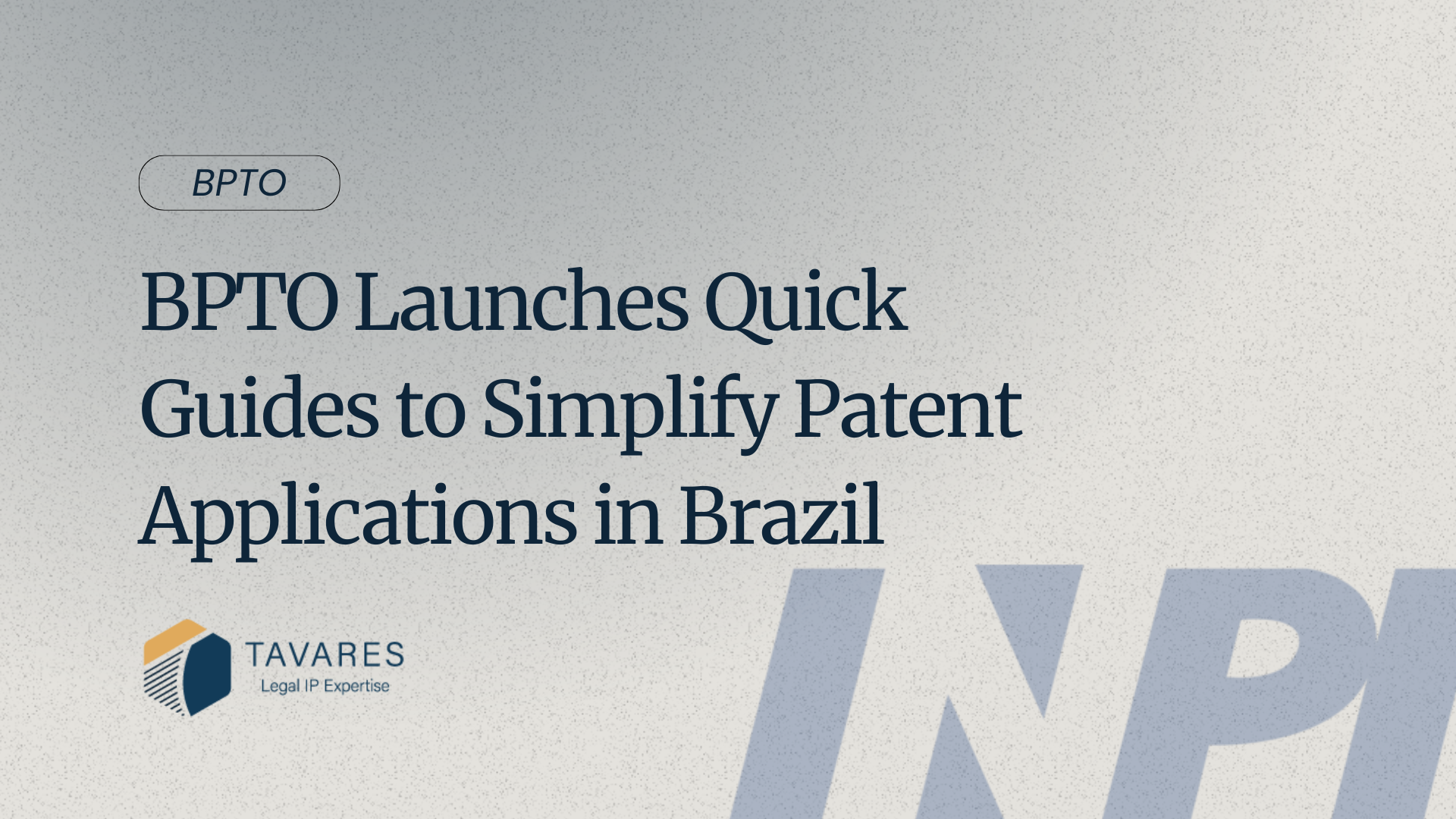 BPTO Launches Quick Guides to Simplify Patent Applications in Brazil
