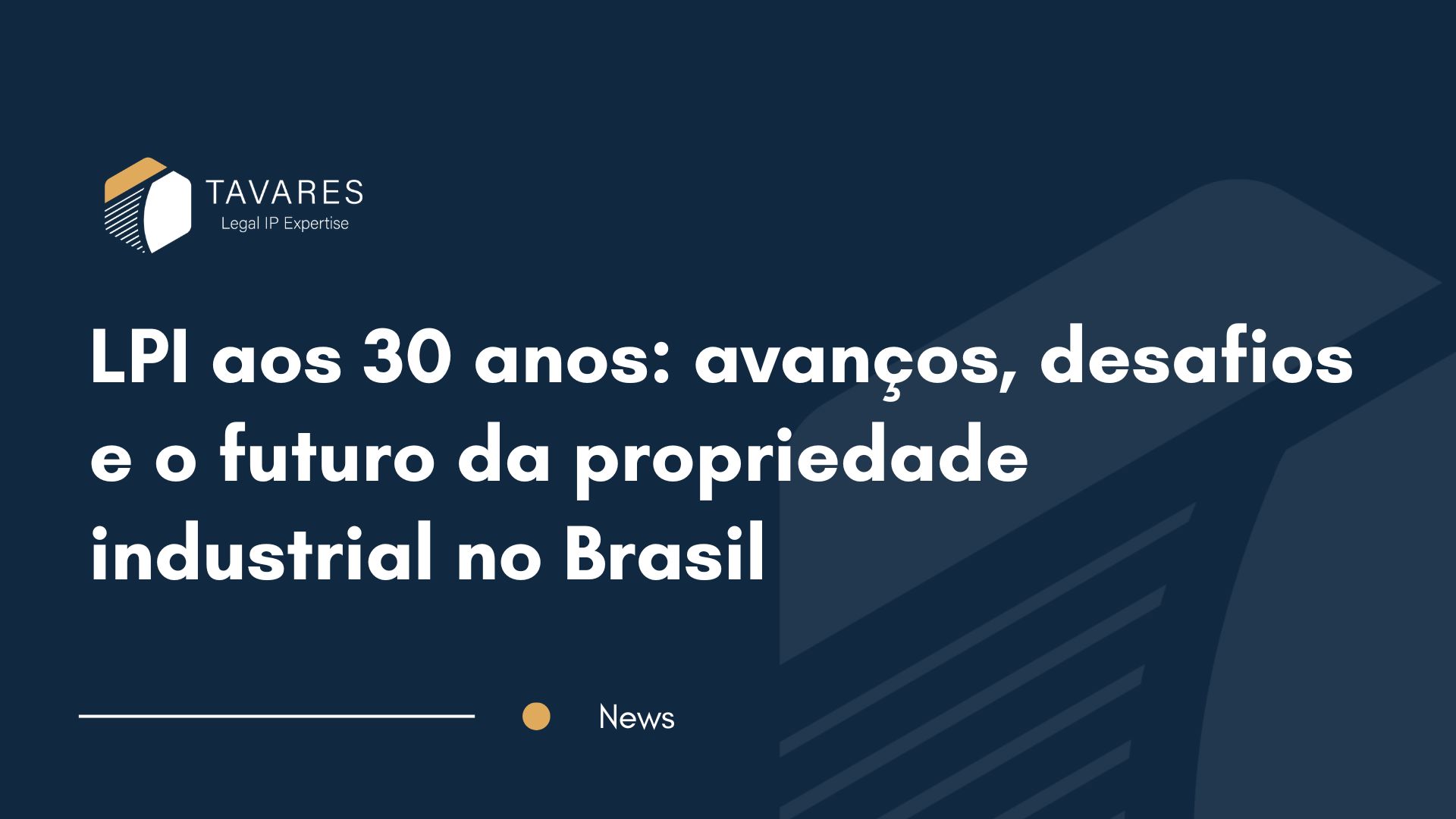 LPI aos 30 anos: avanços, desafios e o futuro da propriedade industrial no Brasil