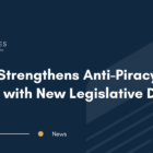 Brazil Strengthens Anti-Piracy Efforts with New Legislative Debate
