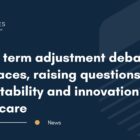 Patent term adjustment debate resurfaces, raising questions on predictability and innovation in healthcare