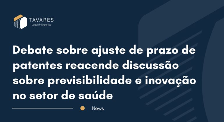 Debate sobre ajuste de prazo de patentes reacende discussão sobre previsibilidade e inovação no setor de saúde