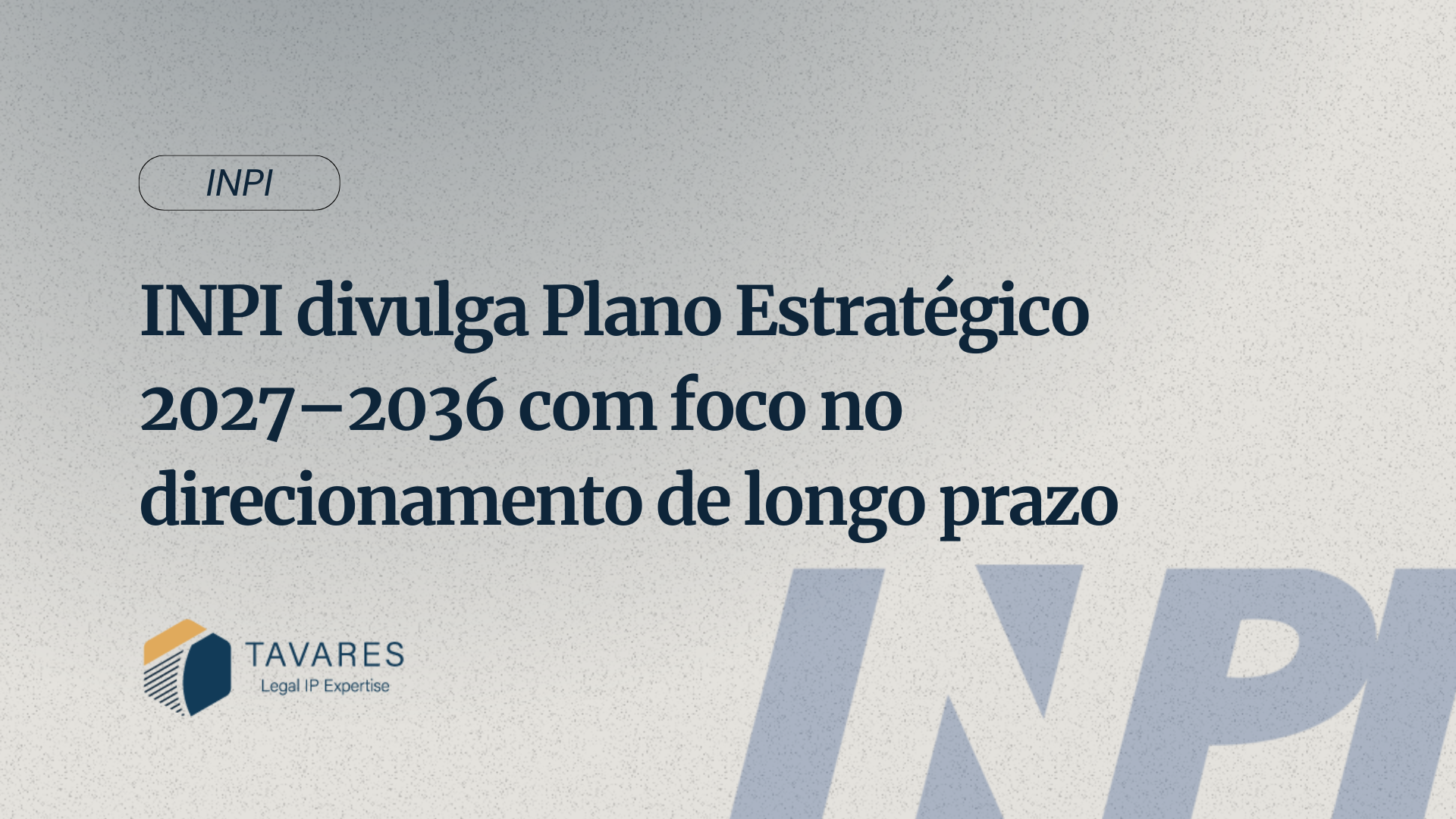 INPI divulga Plano Estratégico 2027–2036 com foco no direcionamento de longo prazo