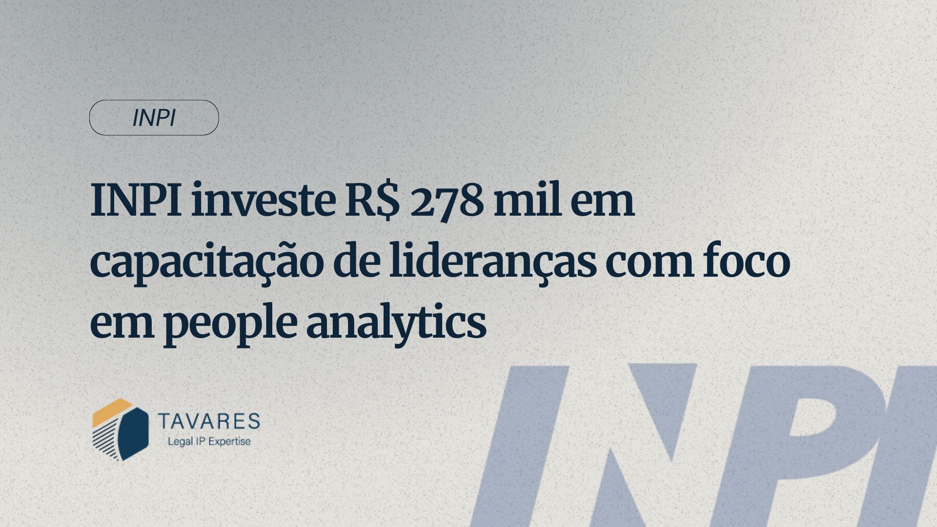 INPI investe R$ 278 mil em capacitação de lideranças com foco em people analytics
