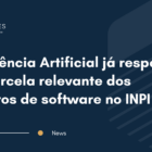 inteligência Artificial já responde por parcela relevante dos registros de software no INPI