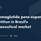 New semaglutide pens expand competition in Brazil's pharmaceutical market