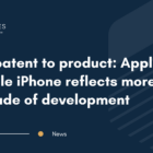 From patent to product: Apple’s foldable iPhone reflects more than a decade of development