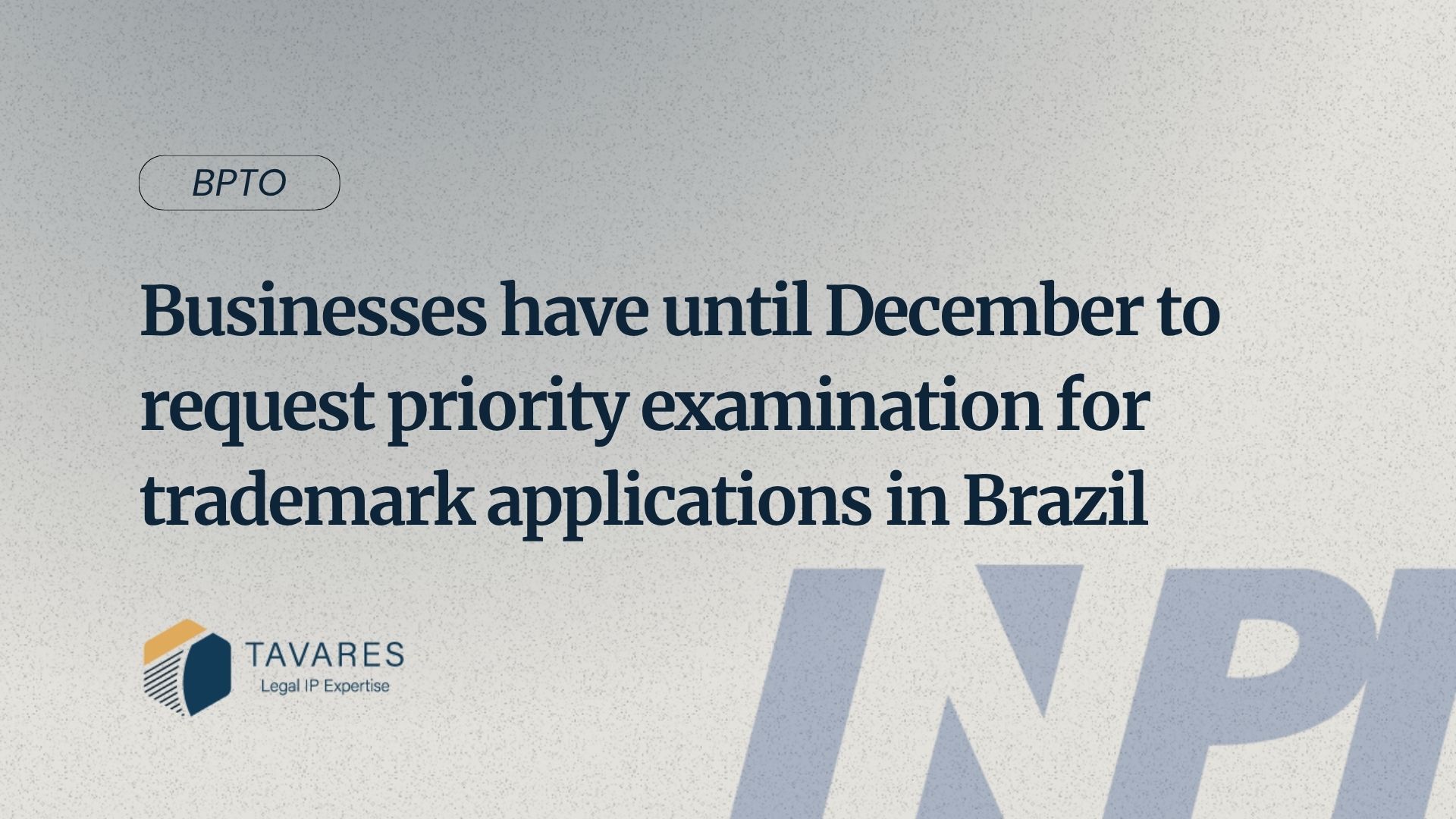 Businesses have until December to request priority examination for trademark applications in Brazil